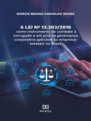 cover image of A Lei nº 13.303/2016 como instrumento de combate à corrupção e em prol da governança corporativa aplicável às empresas estatais no Brasil